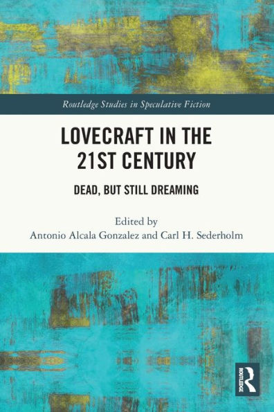 Lovecraft the 21st Century: Dead, But Still Dreaming