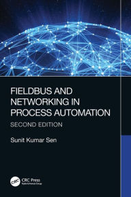 Title: Fieldbus and Networking in Process Automation, Author: Sunit Kumar Sen