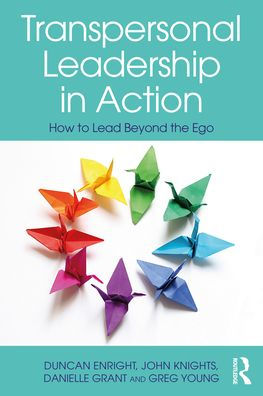 Transpersonal Leadership Action: How to Lead Beyond the Ego