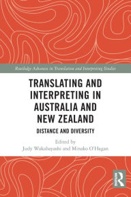 Title: Translating and Interpreting in Australia and New Zealand: Distance and Diversity, Author: Judy Wakabayashi
