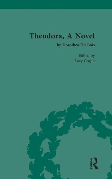Theodora, A Novel: by Dorothea Du Bois