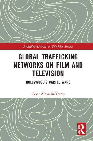 Global Trafficking Networks on Film and Television: Hollywood's Cartel Wars