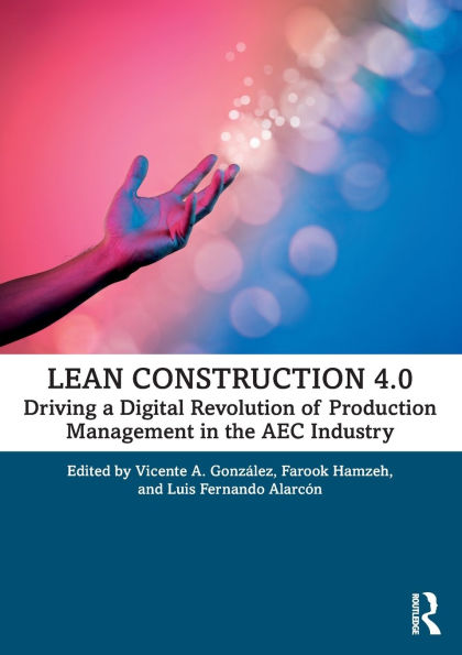 Lean Construction 4.0: Driving a Digital Revolution of Production Management the AEC Industry