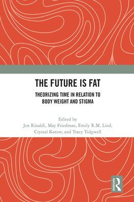 The Future Is Fat: Theorizing Time Relation to Body Weight and Stigma