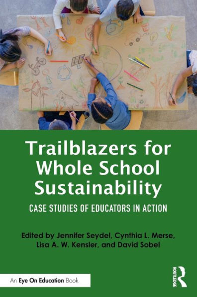 Trailblazers for Whole School Sustainability: Case Studies of Educators Action