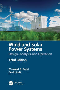 Title: Wind and Solar Power Systems: Design, Analysis, and Operation, Author: Mukund R. Patel