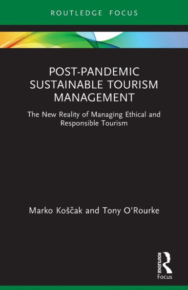 Post-Pandemic Sustainable Tourism Management: The New Reality of Managing Ethical and Responsible