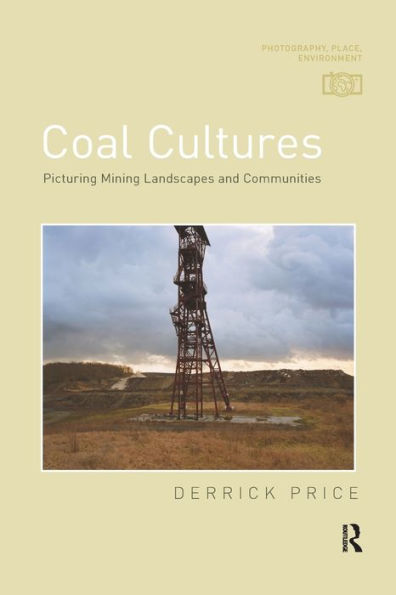 Coal Cultures: Picturing Mining Landscapes and Communities