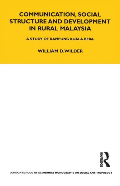 Communication, Social Structure and Development Rural Malaysia: A Study of Kampung Kuala Bera