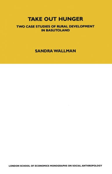 Take Out Hunger: Two Case Studies of Rural Development Basutoland Volume 39