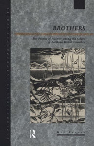 Title: Brothers: The Politics of Violence among the Sekani of Northern British Columbia, Author: Guy Lanoue