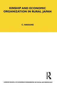 Title: Kinship and Economic Organisation in Rural Japan, Author: Chie Nakane