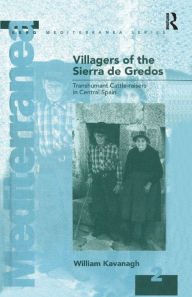 Title: Villagers of the Sierra de Gredos: Transhumant Cattle-raisers in Central Spain, Author: William Kavanagh