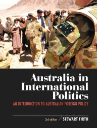 Title: Australia in International Politics: An introduction to Australian foreign policy, Author: Stewart Firth