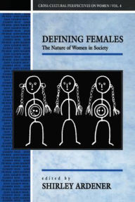 Title: Defining Females: The Nature of Women in Society, Author: Shirley Ardener