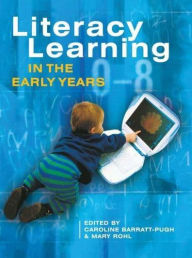 Title: Literacy Learning in the Early Years, Author: Caroline Barratt-Pugh