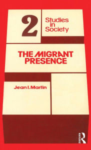 Title: The Migrant Presence: Australian Responses 1947-1977, Author: Jean I. Martin