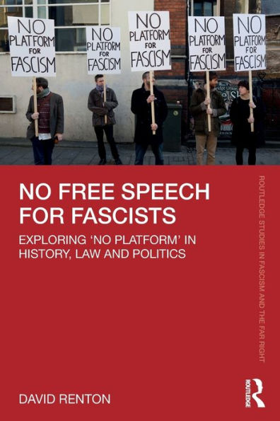 No Free Speech for Fascists: Exploring 'No Platform' History, Law and Politics