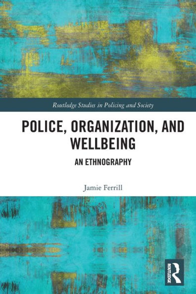 Police, Organization, and Wellbeing: An Ethnography