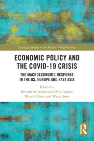 Title: Economic Policy and the Covid-19 Crisis: The Macroeconomic Response in the US, Europe and East Asia, Author: Bernadette Andreosso-O'Callaghan