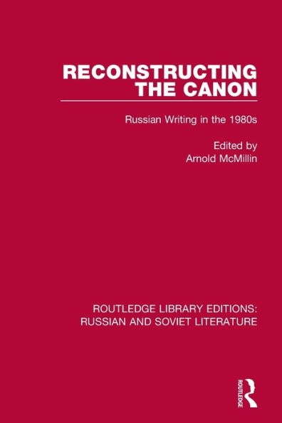 Reconstructing the Canon: Russian Writing 1980s