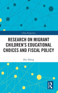 Title: Research on Migrant Children's Educational Choices and Fiscal Policy, Author: Hui Zhang