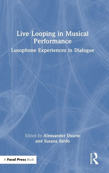 Live Looping in Musical Performance: Lusophone Experiences in Dialogue