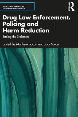 Drug Law Enforcement, Policing and Harm Reduction: Ending the Stalemate