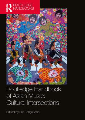 Routledge Handbook of Asian Music: Cultural Intersections