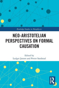 Title: Neo-Aristotelian Perspectives on Formal Causation, Author: Ludger Jansen