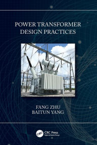 Title: Power Transformer Design Practices, Author: Fang Zhu