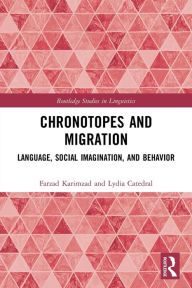 Title: Chronotopes and Migration: Language, Social Imagination, and Behavior, Author: Farzad Karimzad