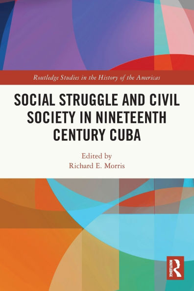 Social Struggle and Civil Society Nineteenth Century Cuba