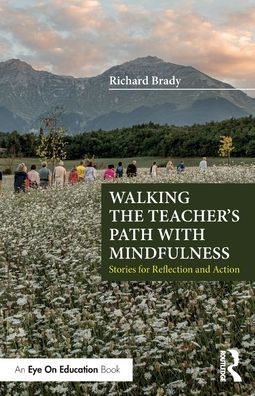 Walking the Teacher's Path with Mindfulness: Stories for Reflection and Action