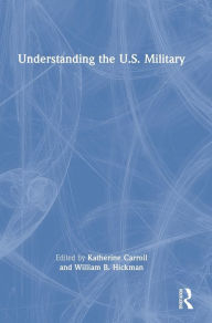 Title: Understanding the U.S. Military, Author: Katherine Carroll