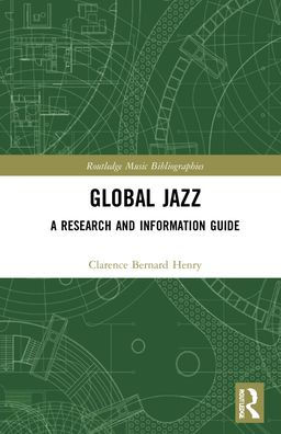 Global Jazz: A Research and Information Guide