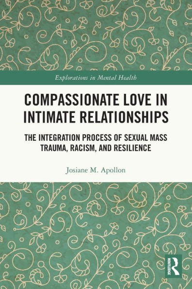 Compassionate Love Intimate Relationships: The Integration Process of Sexual Mass Trauma, Racism, and Resilience