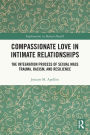 Compassionate Love in Intimate Relationships: The Integration Process of Sexual Mass Trauma, Racism, and Resilience