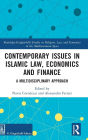 Contemporary Issues in Islamic Law, Economics and Finance: A Multidisciplinary Approach