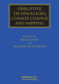 Title: Disruptive Technologies, Climate Change and Shipping, Author: Baris Soyer