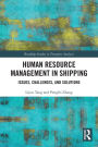 Human Resource Management in Shipping: Issues, Challenges, and Solutions