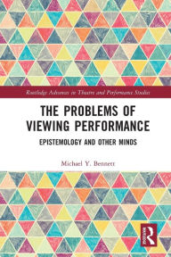 Title: The Problems of Viewing Performance: Epistemology and Other Minds, Author: Michael Y. Bennett