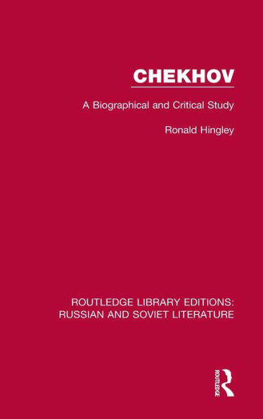 Chekhov: A Biographical and Critical Study