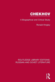 Title: Chekhov: A Biographical and Critical Study, Author: Ronald Hingley