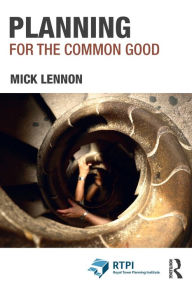 Title: Planning for the Common Good, Author: Mick Lennon