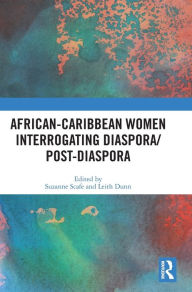 Title: African-Caribbean Women Interrogating Diaspora/Post-Diaspora, Author: Suzanne Scafe