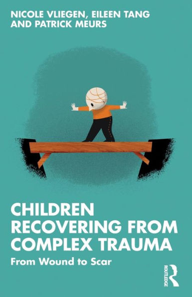 Children Recovering From Complex Trauma: Wound to Scar