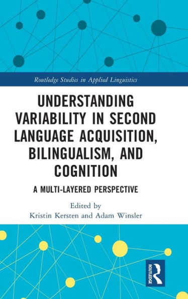 Understanding Variability Second Language Acquisition, Bilingualism, and Cognition: A Multi-Layered Perspective