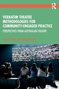 Title: Verbatim Theatre Methodologies for Community Engaged Practice: Perspectives from Australian Theatre, Author: Sarah Peters