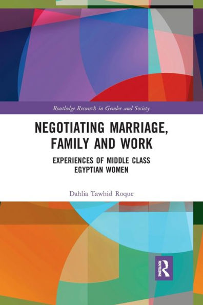 Negotiating Marriage, Family and Work: Experiences of Middle Class Egyptian Women